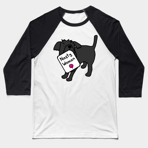 Cute Dog with Nasty Woman Sign Baseball T-Shirt by ellenhenryart